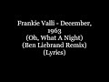 Frankie Valli - December, 1963 (Oh, What A Night) (Ben Liebrand Remix) (Lyrics HD)