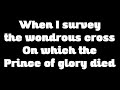 When I Survey the Wondrous Cross : Robin Mark ~ Lyrics