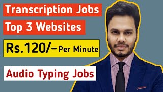 Earn Rs.100/- Per Minute ! Top 3 Websites For Transcription Jobs For Beginners | Work from Home Jobs