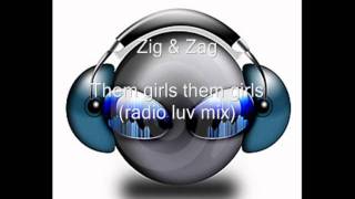Zig & Zag - Them Girls Them Girls (Radio Luv Mix) video