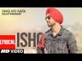 Ishq Ho Gaya Full Lyrical Song Diljit Sachin Ahuja Punjabi Songs