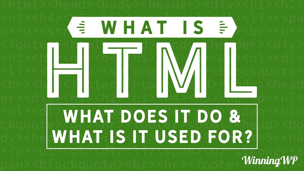 What is HTML What Does It Do And What Is It Used For