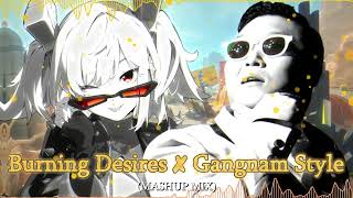 Cover art for Burning Desires ✘ Gangnam Style / Mashup of Burnice White Theme & PSY
