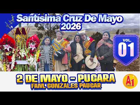 ⭐Santísima Cruz De Mayo 🔴 Dos de Mayo - Pucara 2026 // FAM. Gonzales Paucar  // VOL 01