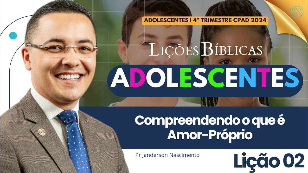 Lição 2 Compreendendo o que é Amor-Próprio - Adolescentes CPAD