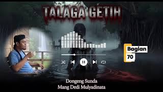 Download lagu TALAGA GETIH 70 | JURIG HULU | DONGENG SUNDA | ALM MANG DEDI MULYADINATA mp3