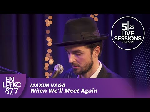525 Live Sessions: Maxim Vaga - When  We'll Meet Again | En Lefko 87.7