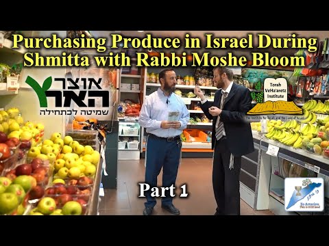 Purchasing Produce in Israel During Shmitta with Rabbi Moshe Bloom