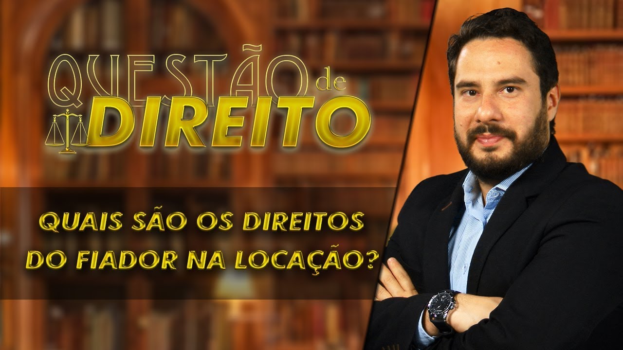 Quais são os direitos do fiador na locação? - Questão de Direito 230