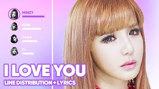 2NE1 - I Love You (Line Distribution + Lyrics Color Coded) PATREON REQUESTED