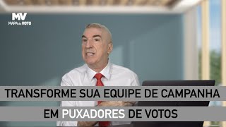 Equipe de campanha - Como transforma-los em puxadores de voto - Marketing Político