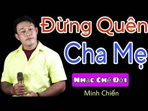 Đừng quên cha mẹ (Qua cơn mê chế) - Minh Chiến