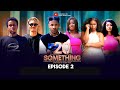 20 Something Episode 2 Odogwu Web Series