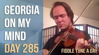 Georgia On My Mind- Fiddle Tune a Day - Day 285