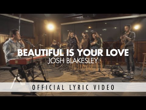 Beautiful Is Your Love – Josh Blakesley [Official Lyric Video]
