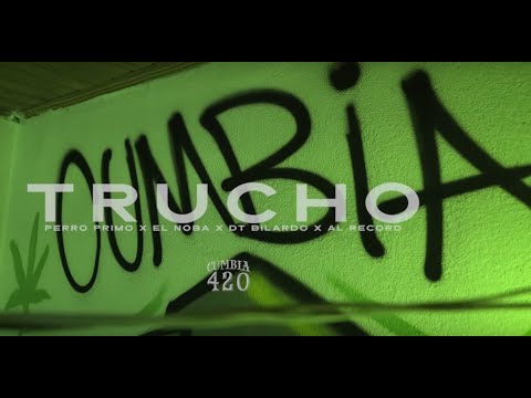 Perro Primo, El Noba, Al Records  - TRUCHO Feat DT Bilardo   Cumbia 420 RKT