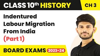 Class 10 History Chapter 3 | Indentured Labour Migration From India (Part 1) 2023-24