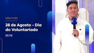28 de agosto – Dia do Voluntariado | Minuto B3 – 28/08/2023 28 de agosto – Dia do Voluntariado | Minuto B3 – 28/08/2023