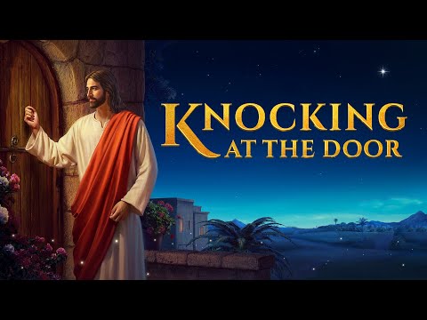 The Lord Jesus Christ Is Come | The Voice of God | Christian Movie Trailer "Knocking at the Door"