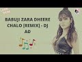 BABUJI ZARA DHEERE CHALO REMIX DJ AD LAXMI YADAV