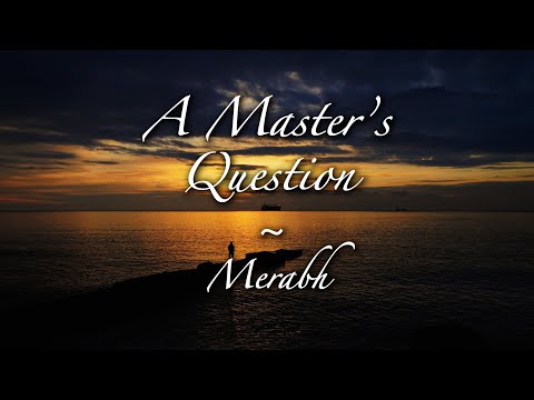 A Master's Question - Merabh