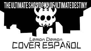 The Ultimate Showdown of Ultimate Destiny - COVER ESPAÑOL - LEMON DEMON