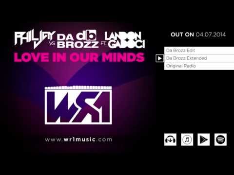 Phil Jay vs Da brozz feat  Landon Gadoci - Love In Our Minds