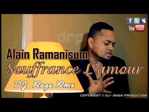 Alain Ramanisum - Souffrance L'Amour[DJ~Raga Rmx]