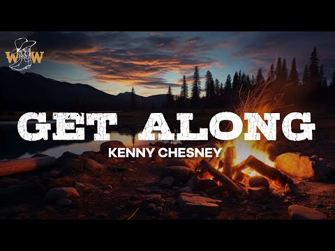 Kenny Chesney - Get Along (Lyrics)