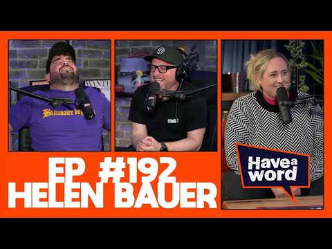 Helen Bauer | Have A Word Podcast #192