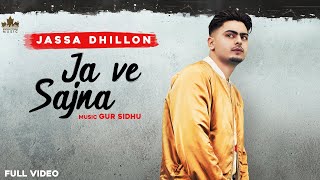Ja Ve Sajjna ( Full Audio ) Jassa Dhillon  Gur Sid