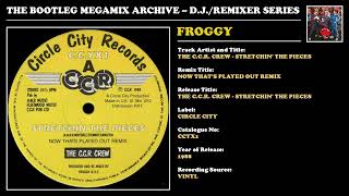 FROGGY * THE C.C.R. CREW - STRETCHIN' THE PIECES REMIX 1 * Circle City Records CCYX1 * 1988