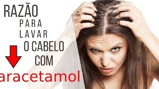 Esta é a razão pela qual você deve lavar o cabelo com paracetamol