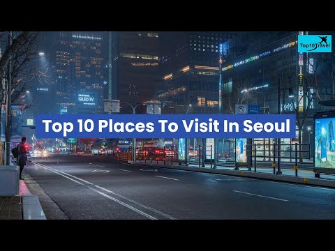 Top 10 places to visit in Seoul
