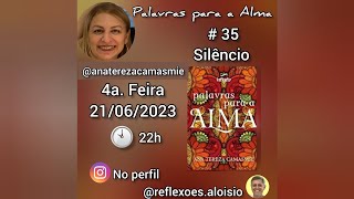 # 35 - Silêncio - Palavras para a Alma de Ana Tereza Camasmie