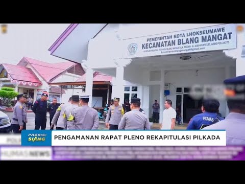PAMATWIL &amp; KAPOLRES LHOKSEUMAWE TINJAU LANGSUNG RAPAT PLENO REKAPITULASI PILKADA