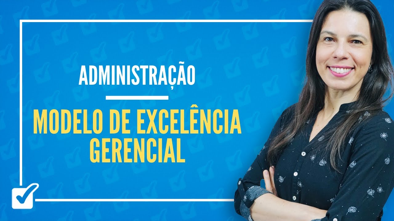 17.05. Aula Do Modelo de Excelência Gerencial - FNQ (Administração)