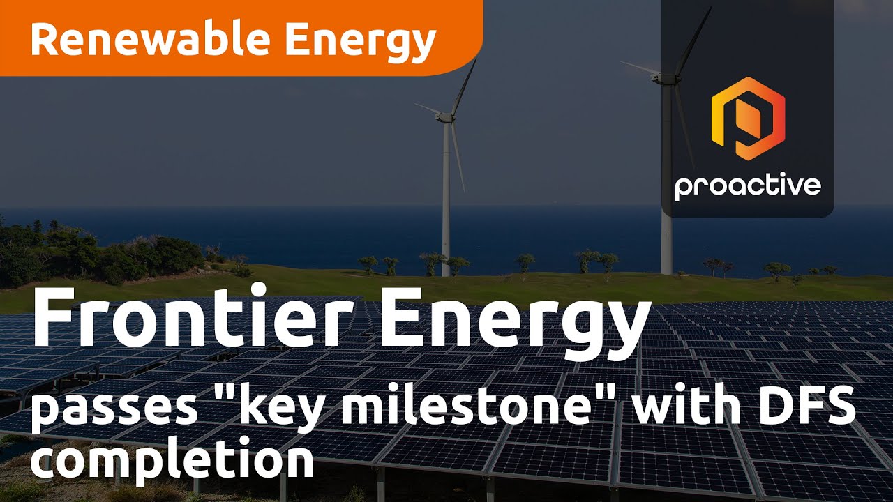 Frontier Energy passes "key milestone" with DFS completion