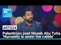 palestinian poet mosab abu toha ‘humanity is under the rubble.’ • france 24 english