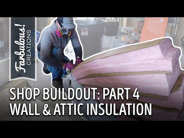 Shop Buildout: Part 4 - Wall and Attic Insulation | Farbulous Creations