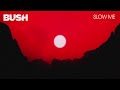 BUSH - SLOW ME (OFFICIAL AUDIO)