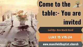 Come to the table:- You are invited