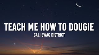 Cali Swag District - Teach Me How to Dougie (Lyrics) &quot;Niggas love to hate so they try to shoot me&quot;