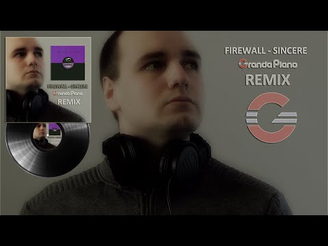 Firewall - Sincere (Grande Piano Remix)✔️