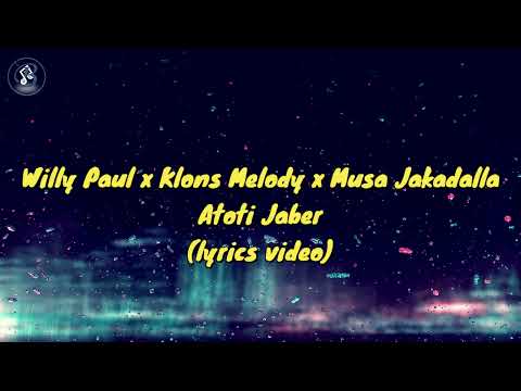 Willy paul ft Klons melody ft Musa jakadalla - Atoti jaber(lyrics video)