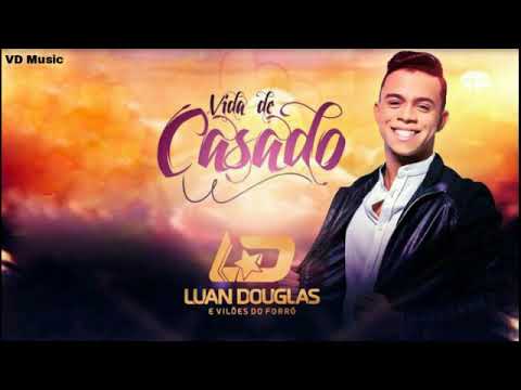 Luan Douglas e Vilões do Forró - Vida de Casado | VALBER DAMASCENO