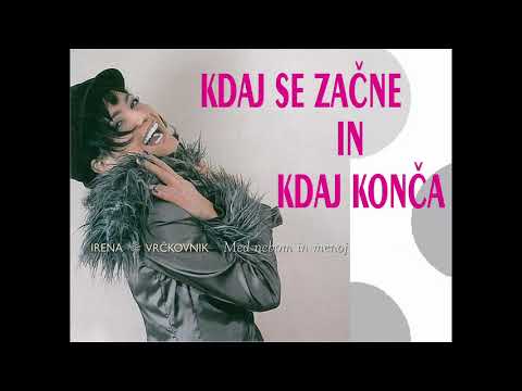 Irena Vrčkovnik - Kdaj se začne in kdaj konča