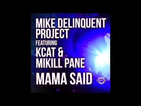 Mike Delinquent Project - Mama Said Ft KCAT & Mikill Pane (Zed Bias AKA Maddslinky Remix) AUDIO