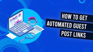 Guest Posting For High Quality Backlinks - How To Automate & Manage