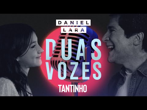 Duas Vozes | Daniel & Lara | Tantinho [Clipe Oficial]